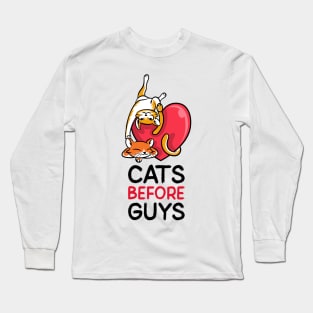 Cats before guys Long Sleeve T-Shirt